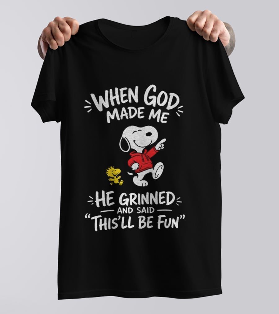 When God Made Me He Grinned And Said This'll Be Fun Snoopy And Woodstock T-Shirt