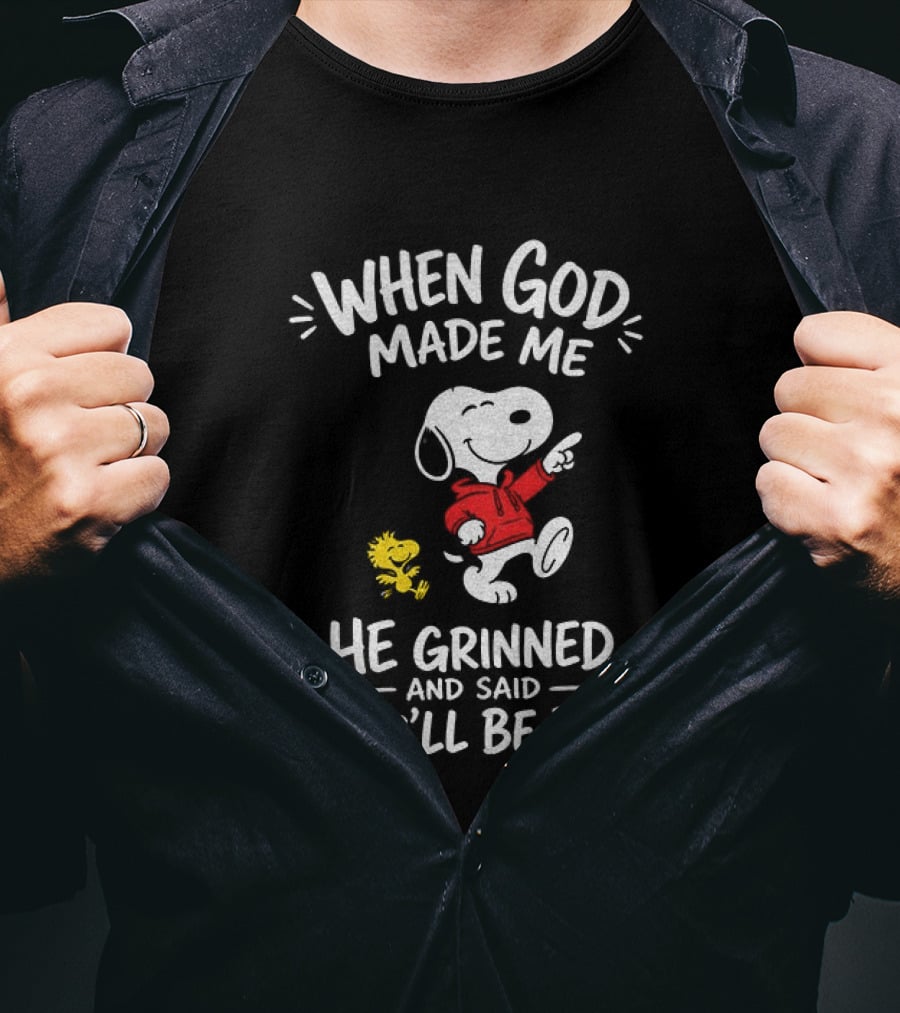 When God Made Me He Grinned And Said This'll Be Fun Snoopy And Woodstock T-Shirt