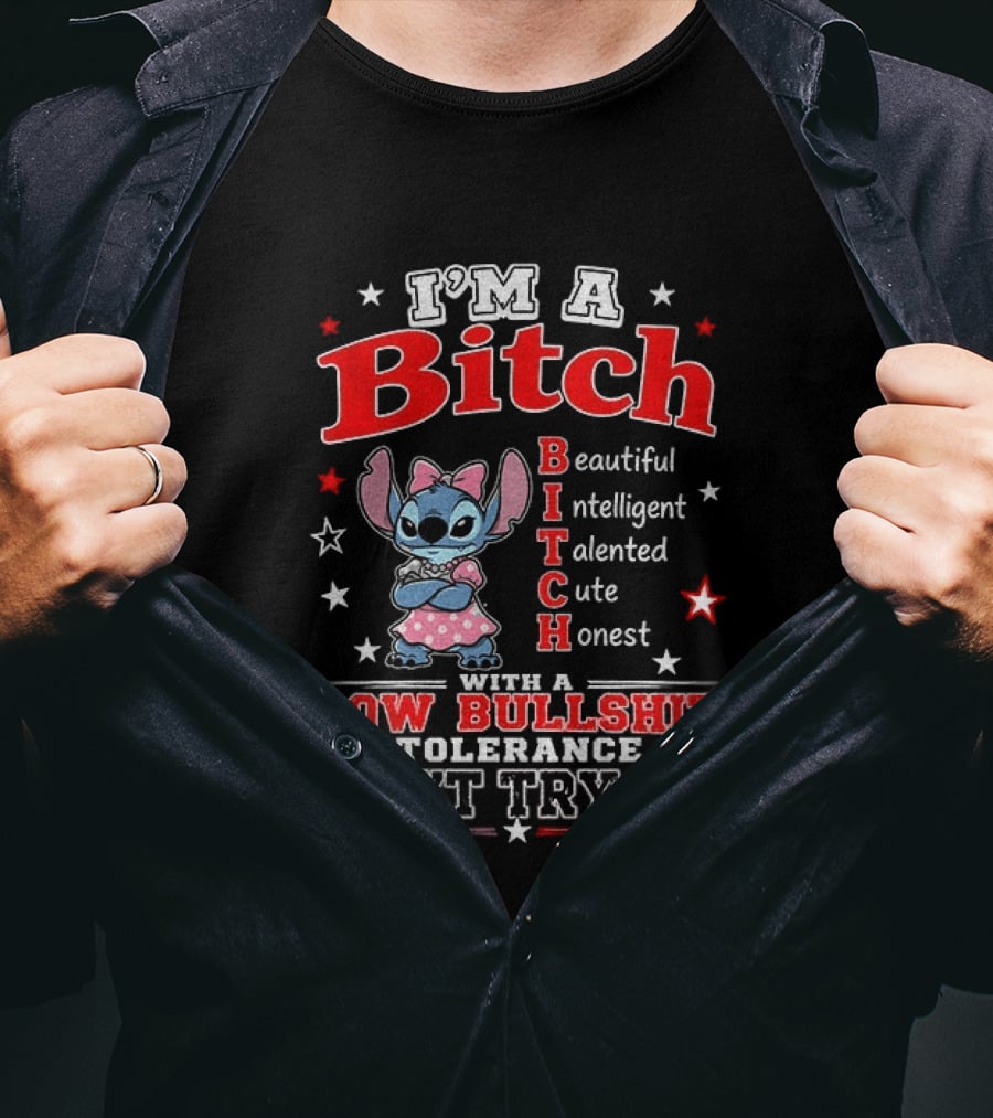 I'm A Bitch Beautiful Intelligent Talented Cute Honest With A Low Bullshit Tolerance Don't Try Me T-Shirt