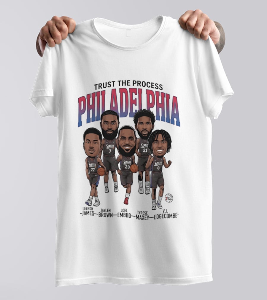 Trust The Process Philadelphia LeBron James Joel Embiid Tyrese Maxey Jaylen Brown VJ Edgecombe Caricature T-Shirt