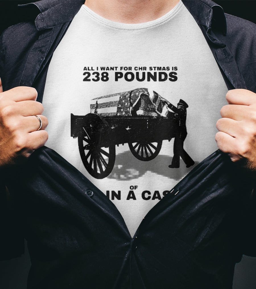 Military Wagon All I Want For Christmas Is 238 Pounds Of Shit In A Casket T-Shirt