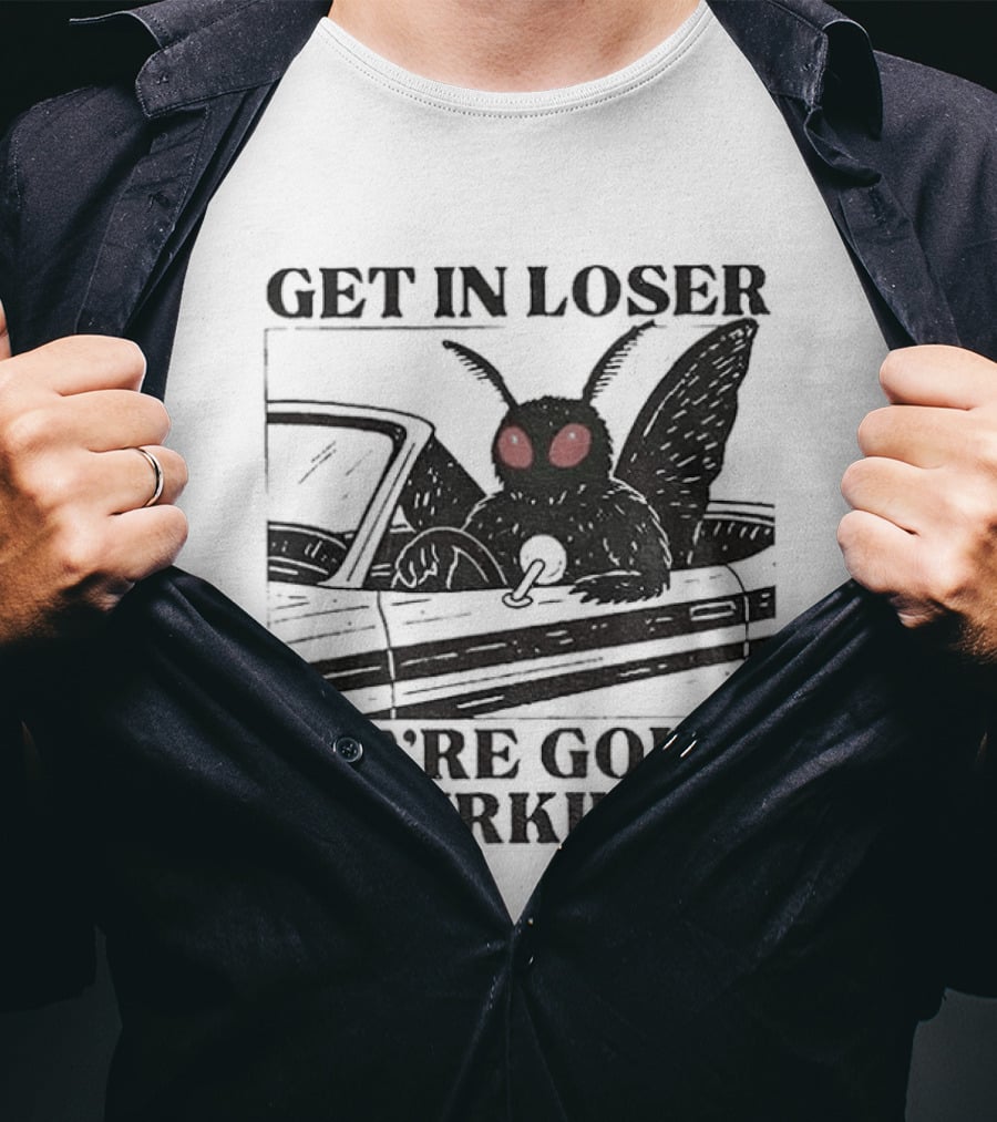Get In Loser Mothman Car Meme We're Going Lurking Cryptid Humor T-Shirt