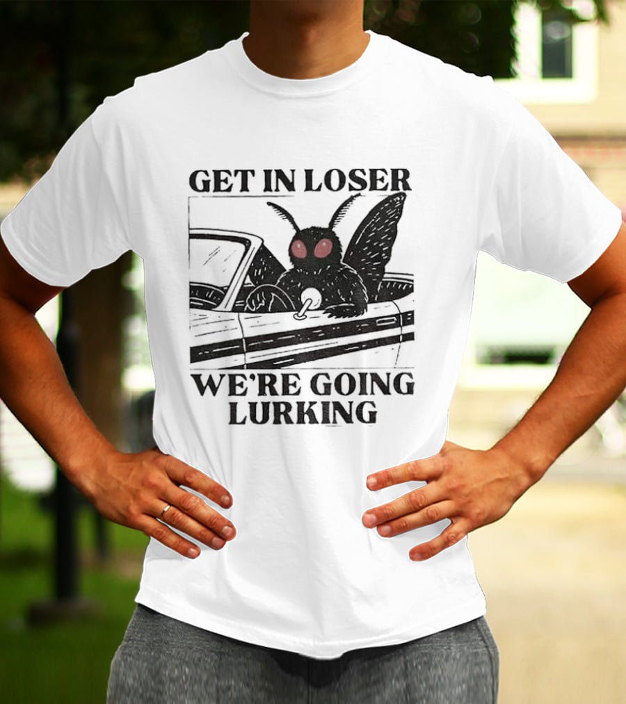 Get In Loser Mothman Car Meme We're Going Lurking Cryptid Humor T-Shirt