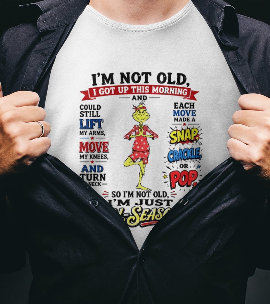 I'm Not Old Just Well Seasoned Grinch Humor With Snap Crackle Pop T-Shirt