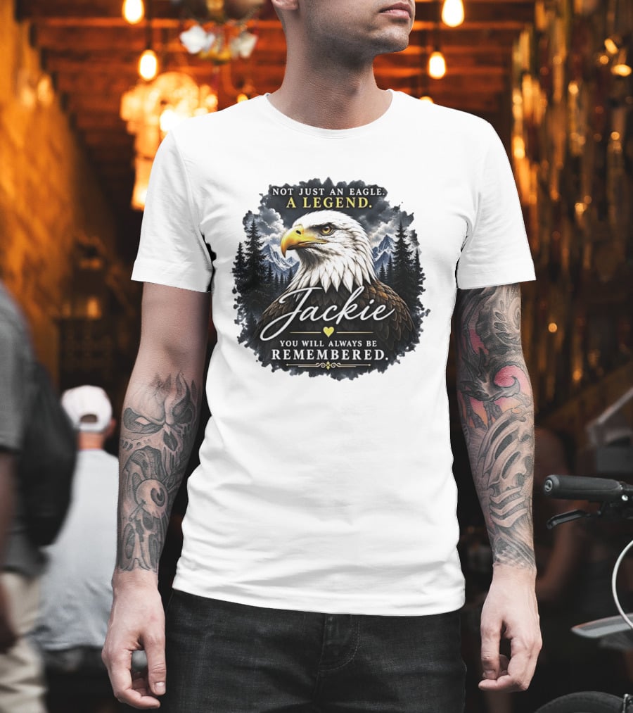 Not Just An Eagle A Legend Jackie You Will Always Be Remembered Pine Forest Mountains T-Shirt