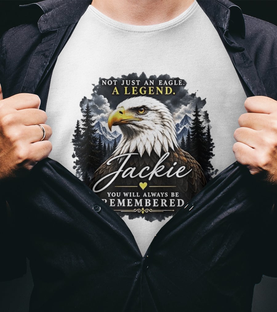 Not Just An Eagle A Legend Jackie You Will Always Be Remembered Pine Forest Mountains T-Shirt