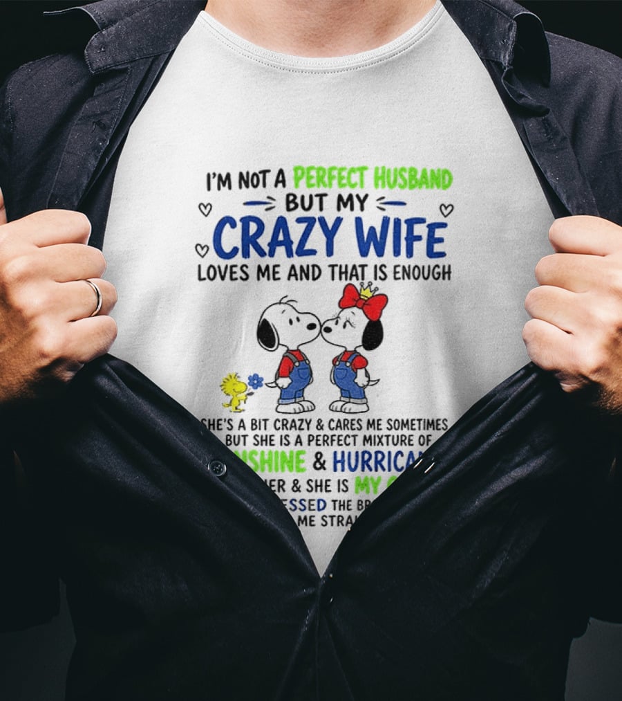 I'm Not A Perfect Husband But My Crazy Wife Loves Me Sunshine Hurricane Peanuts Snoopy Woodstock T-Shirt