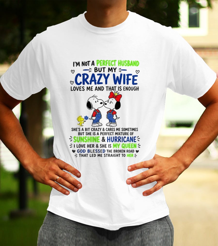 I'm Not A Perfect Husband But My Crazy Wife Loves Me Sunshine Hurricane Peanuts Snoopy Woodstock T-Shirt