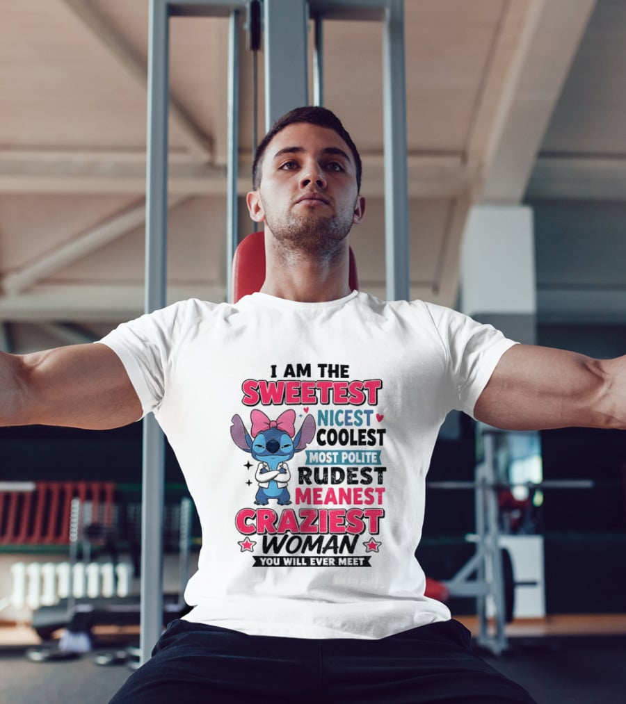 I Am The Sweetest Nicest Coolest Most Polite Rudest Meanest Craziest Woman You Will Ever Meet Stitch Disney T-Shirt