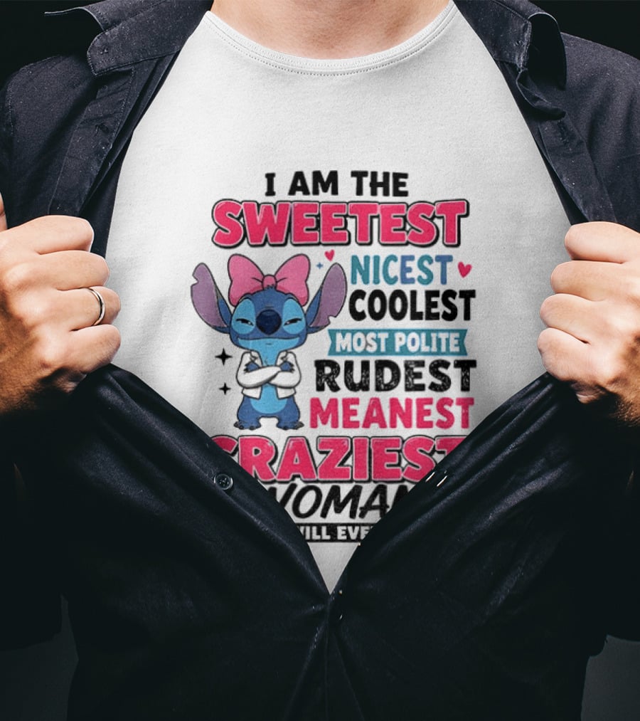 I Am The Sweetest Nicest Coolest Most Polite Rudest Meanest Craziest Woman You Will Ever Meet Stitch Disney T-Shirt