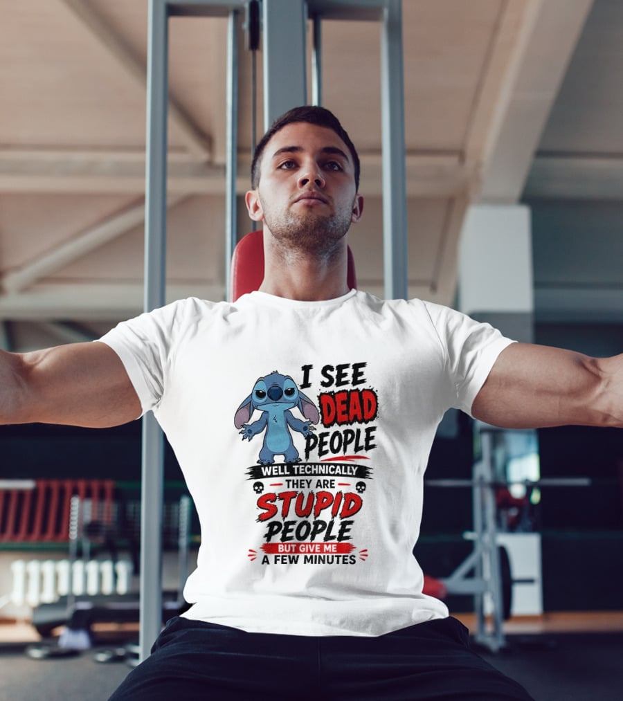Stitch I See Dead People Well Technically They Are Stupid A Few Minutes T-Shirt