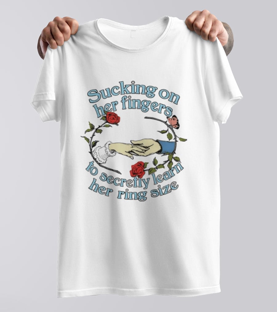 Sucking On Her Fingers Rose Wreath Holding Hands Butterfly To Secretly Learn Her Ring Size T-Shirt