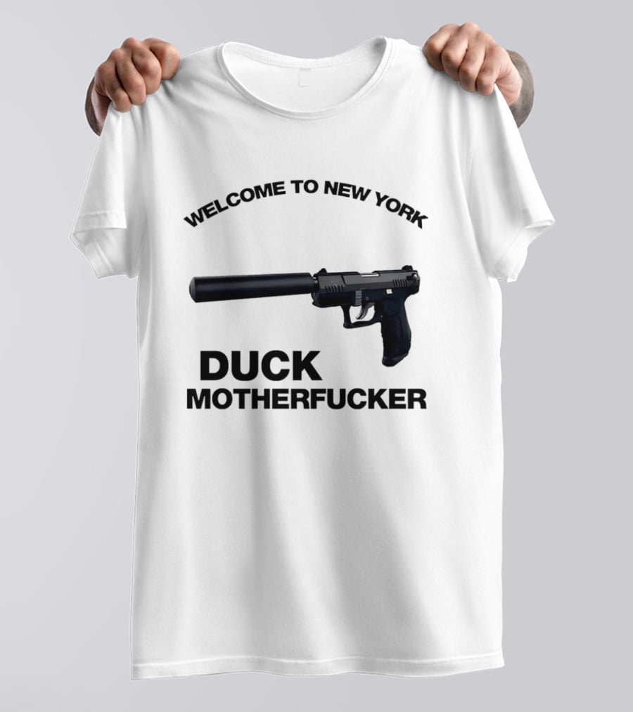 Welcome To New York Duck Motherfucker Gun Silencer T-Shirt