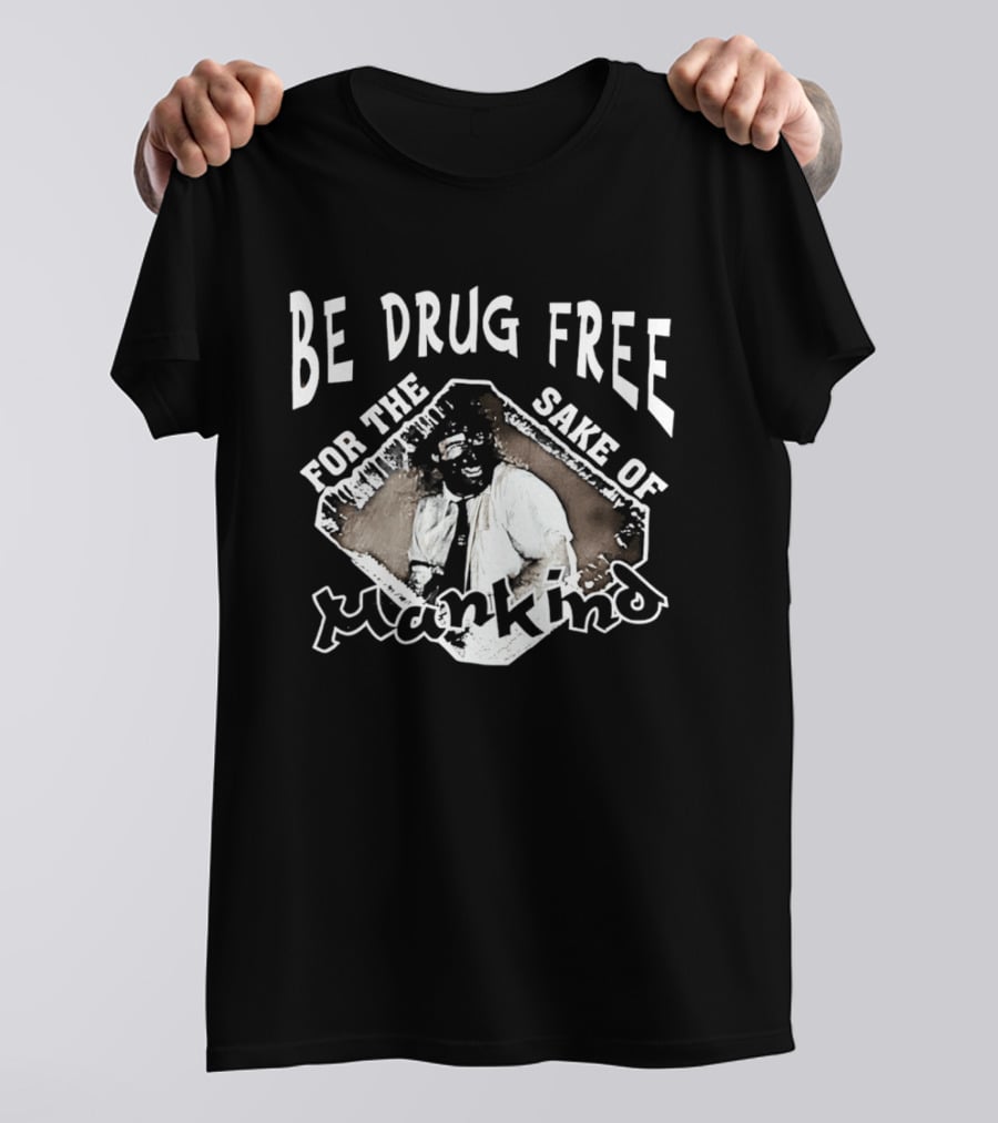 Be Drug Free For The Sake Of Mankind Wrestler T-Shirt