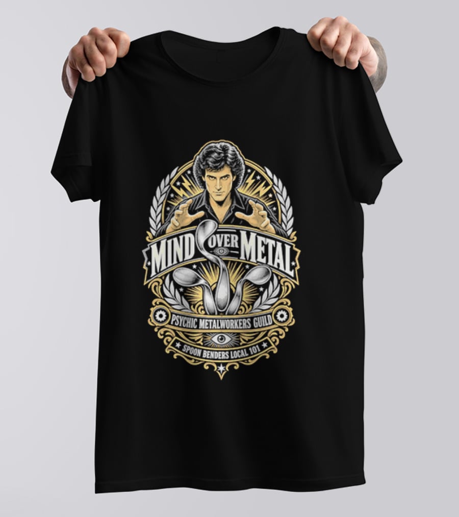 Mind Over Metal Psychic Metalworkers Guild Spoon Benders Local 101 Outstretched Hands Bent Utensils T-Shirt
