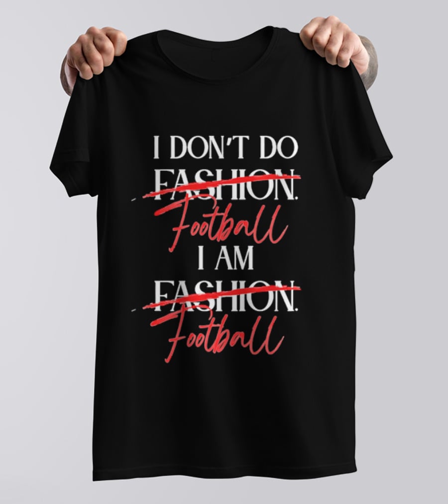 I Don't Do Fashion Football I Am Fashion Football Red Brush Script T-Shirt