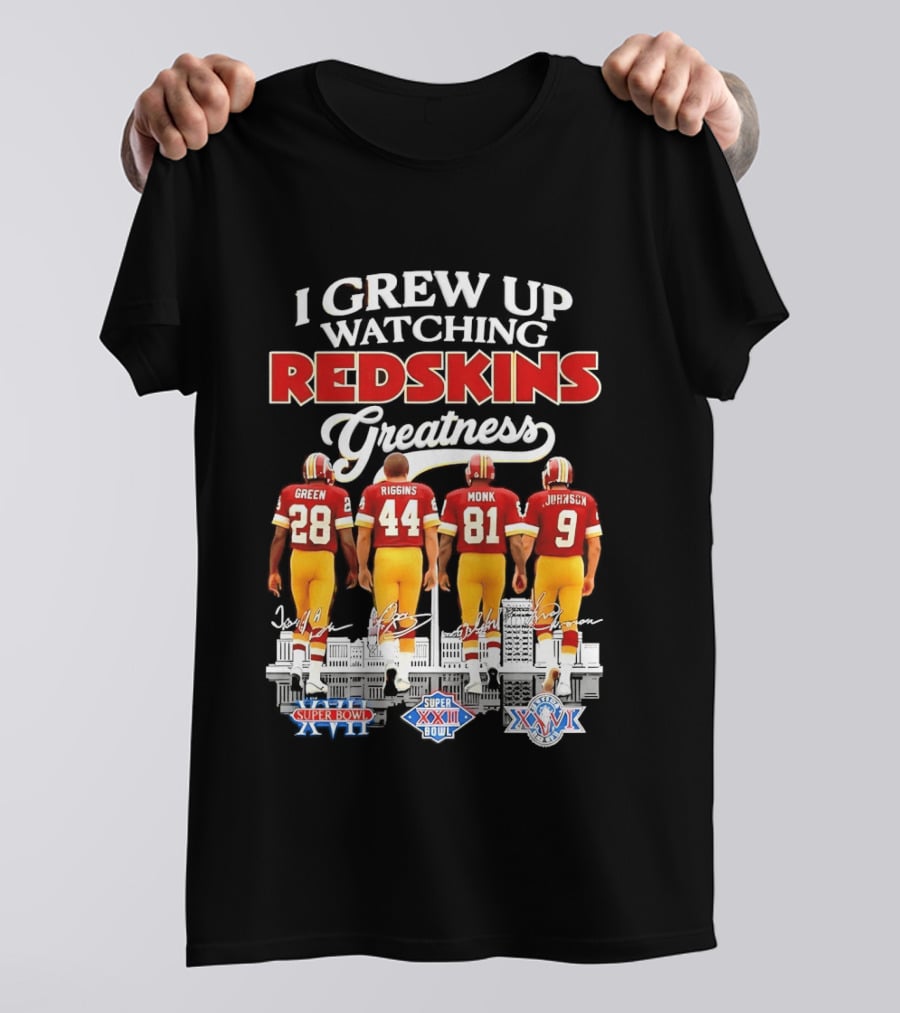 I Grew Up Ing Redskins Greatness Green Riggins Monk Johnson Super Bowl XVII XXII XXVI T-Shirt
