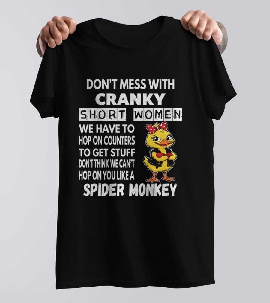 Cranky Short Women Don't Mess Hop On Counters Spider Monkey Duck T-Shirt