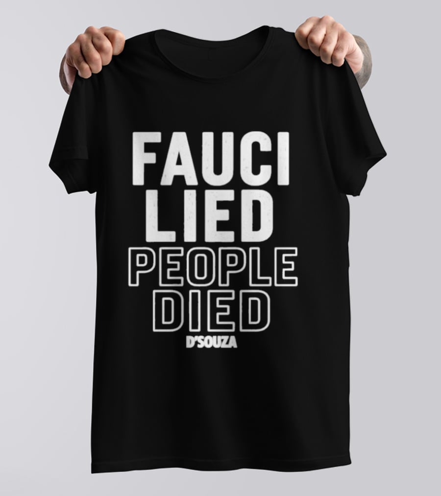 Fauci Lied People Died D'Souza T-Shirt