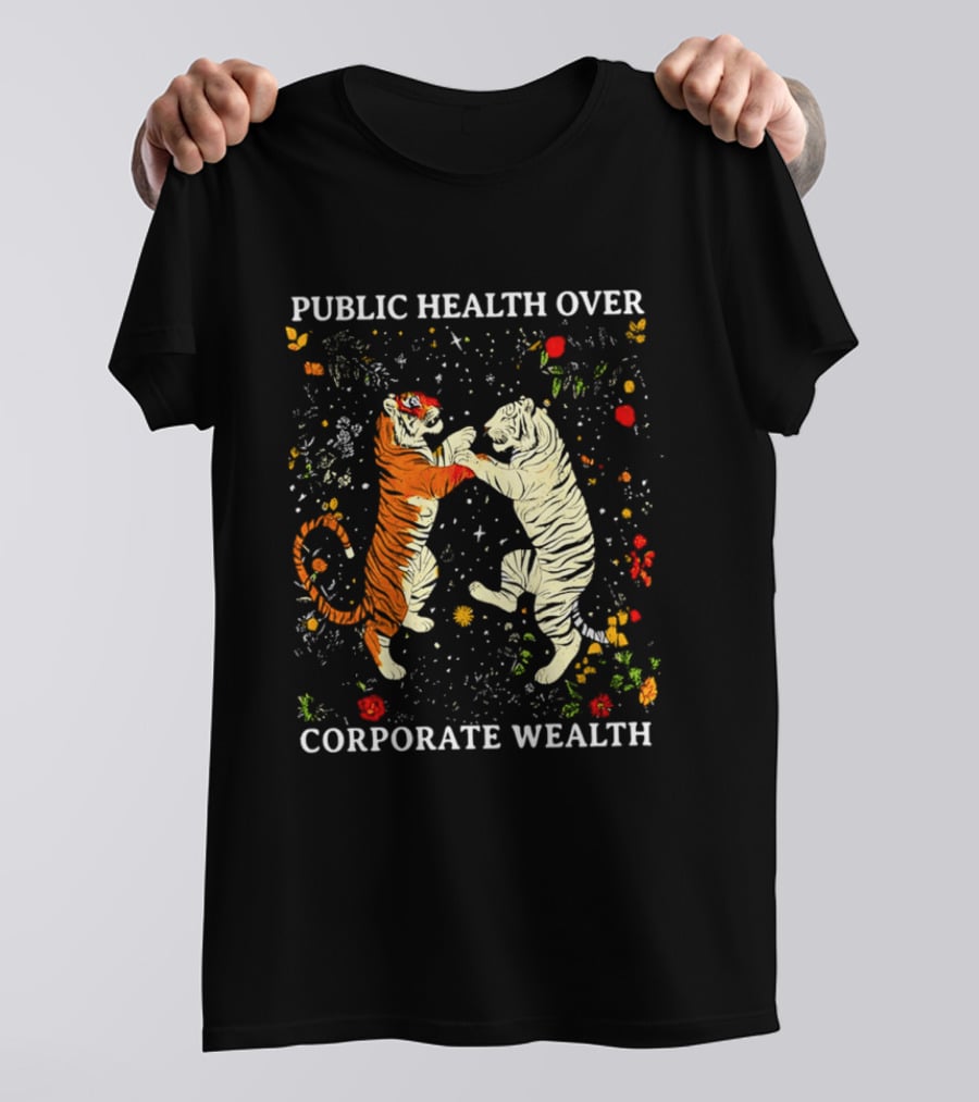 Public Health Over Corporate Wealth Playful Tigers And Flowers T-Shirt
