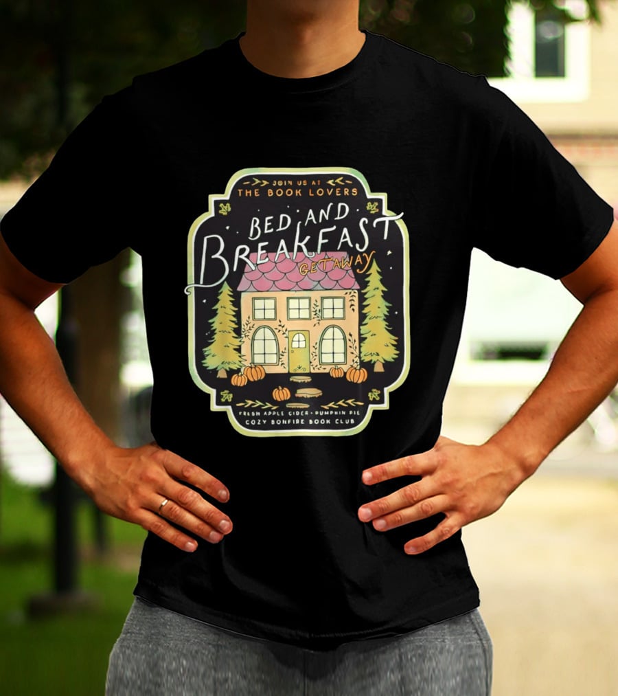 Join Us At The Book Lovers Bed And Breakfast Getaway Cozy Bonfire Club Autumn Cottage Pumpkins Pines Fresh Apple Cider Pumpkin Pie T-Shirt