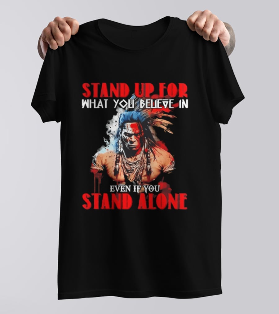 Stand Up For What You Believe In Even If You Stand Alone Face Paint Feathers T-Shirt