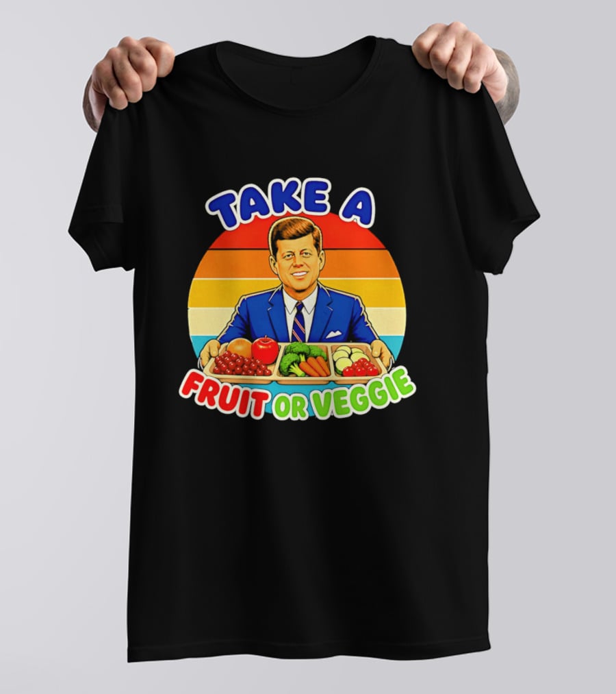 Take A Fruit Or Veggie John F Kennedy T-Shirt