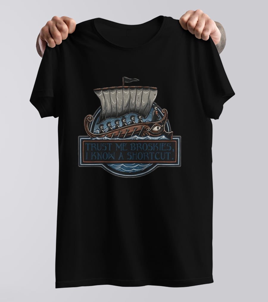 The Odyssey Trust Me Broskies I Know A Shortcut Took 10 Years Greek Ship Adventure T-Shirt
