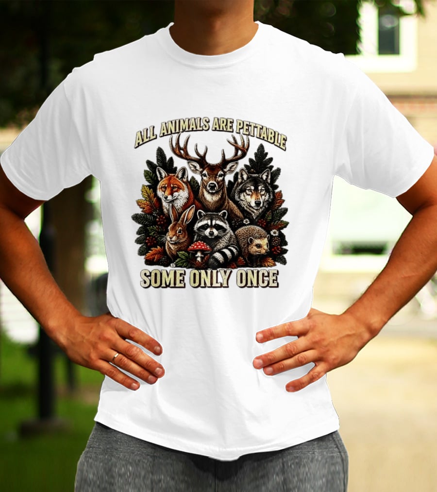 All Animals Are Pettable Some Only Once Deer Wolf Fox Raccoon Rabbit Hedgehog Forest Plants T-Shirt
