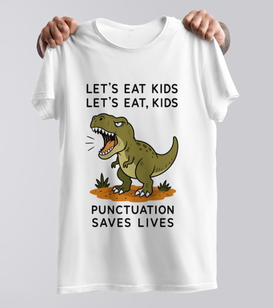 Let's Eat Kids Let's Eat Kids Punctuation Saves Lives Rex T-Shirt