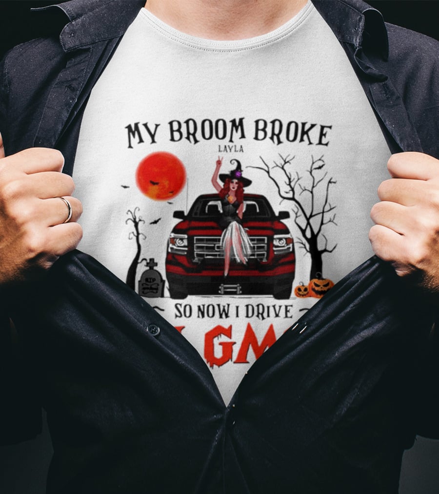 My Broom Broke So Now I Drive A GMC Layla Witch Sitting Red Truck Moon Graveyard Halloween T-Shirt