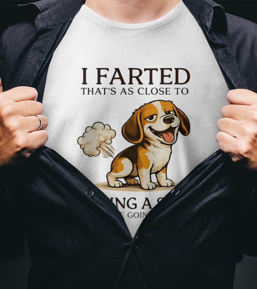 I Farted That's As Close To Giving A Shit Dog T-Shirt