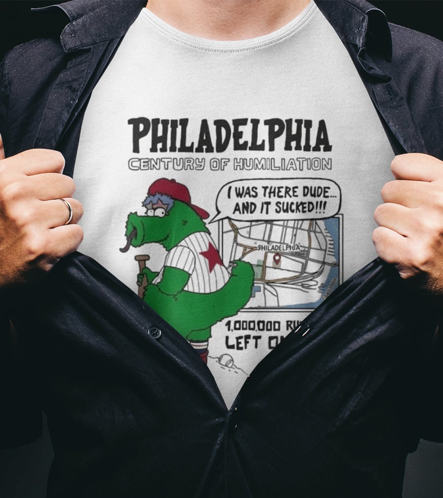 Philadelphia Phanatic Century Of Humiliation 1,000,000 Runners Left On Base T-Shirt