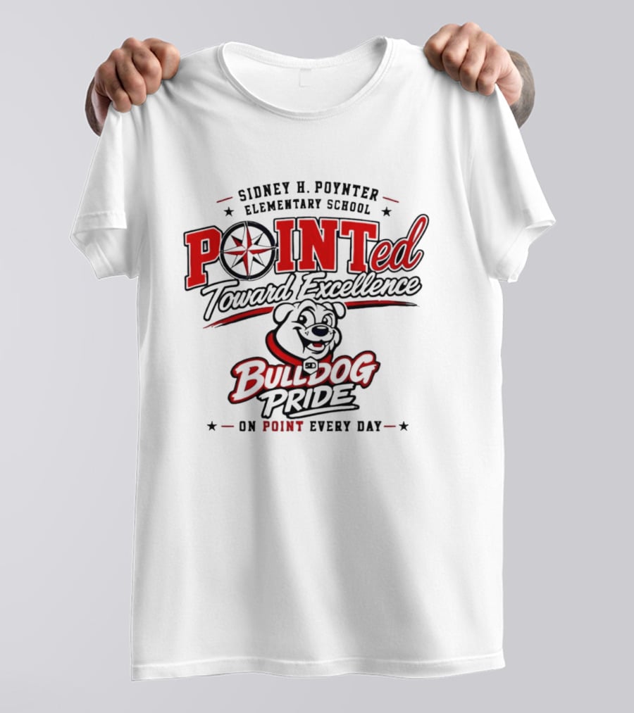 Sidney H Poynter Elementary School Pointed Toward Excellence Bulldog Pride On Point Every Day T-Shirt