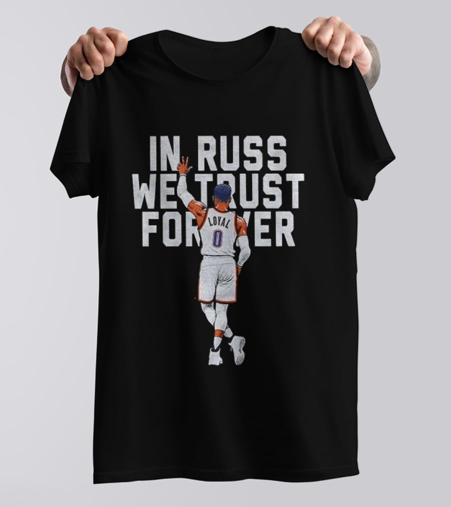 Russell Westbrook In Russ We Trust Forever T-Shirt