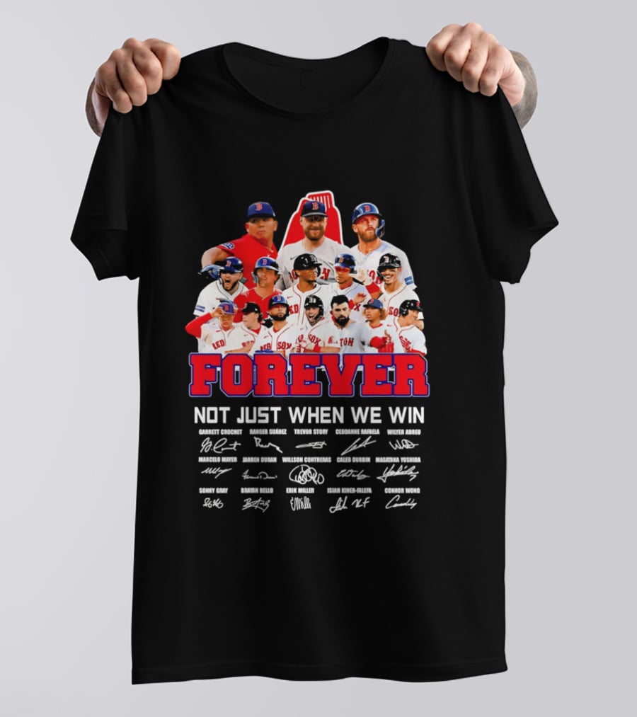 Forever Not Just When We Win Boston Red Sox Team Signatures T-Shirt