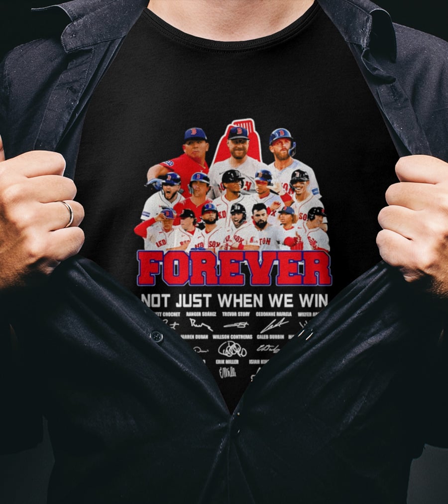 Forever Not Just When We Win Boston Red Sox Team Signatures T-Shirt