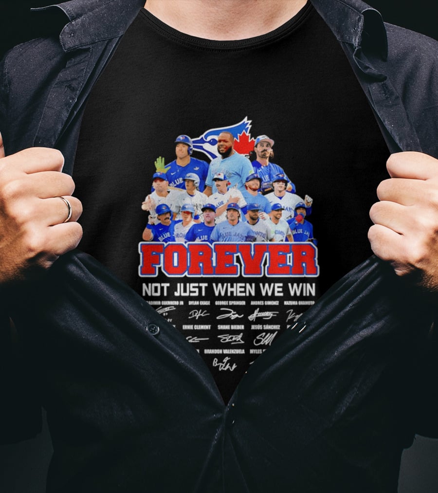 Toronto Blue Jays Forever Not Just When We Win Team Signatures T-Shirt