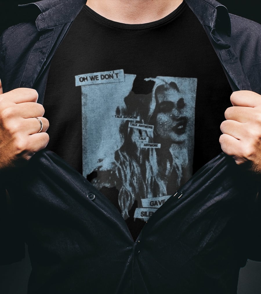 Freya Skye Music Oh We Don't Talk Anymore Gave Me The Silent Treatment T-Shirt