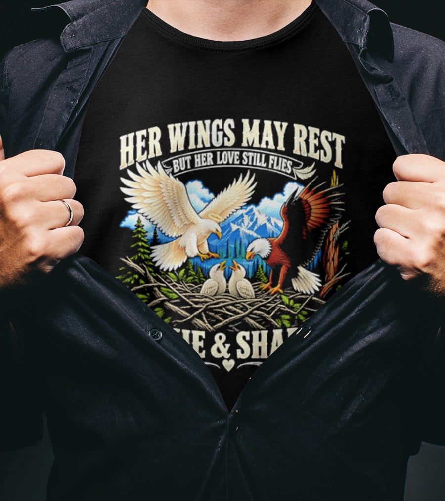 Her Wings May Rest But Her Love Still Flies Jackie And Shadow Angel Eagle Nest Chicks Mountain Lake T-Shirt