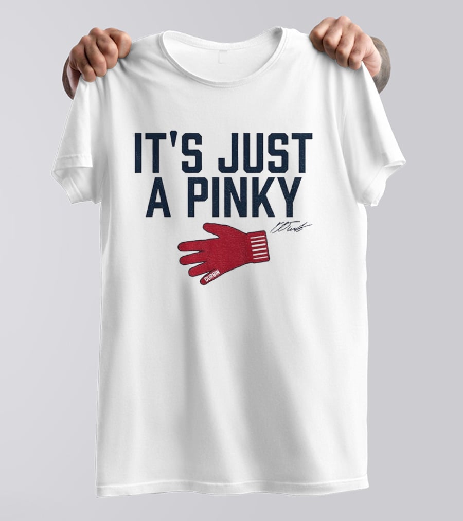 Caleb Durbin It's Just A Pinky Red Glove Boston Baseball T-Shirt