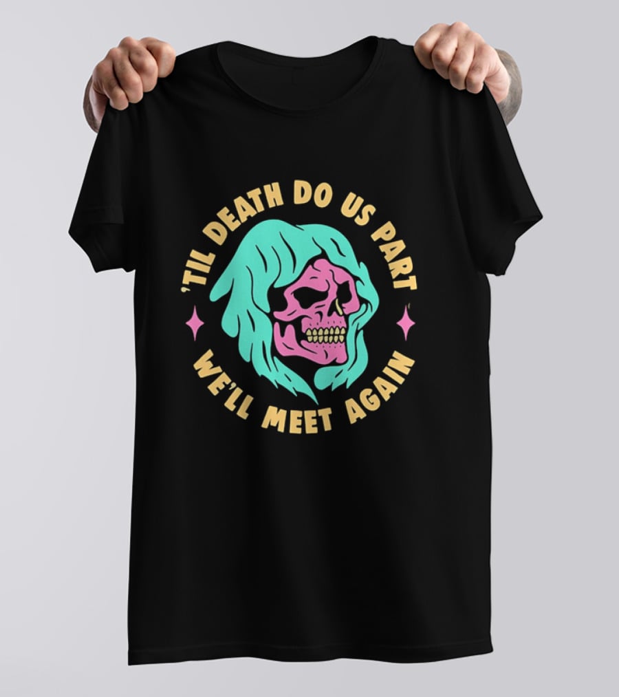 Til Death Do Us Part We'll Meet Again Pink Skull Teal Hood T-Shirt