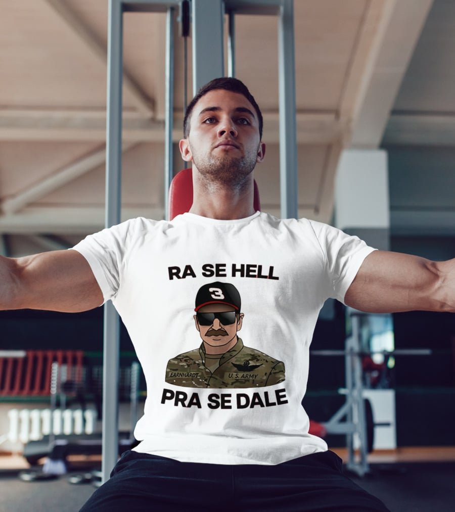 RA SE HELL PRA SE DALE Earnhardt U.S. Army T-Shirt