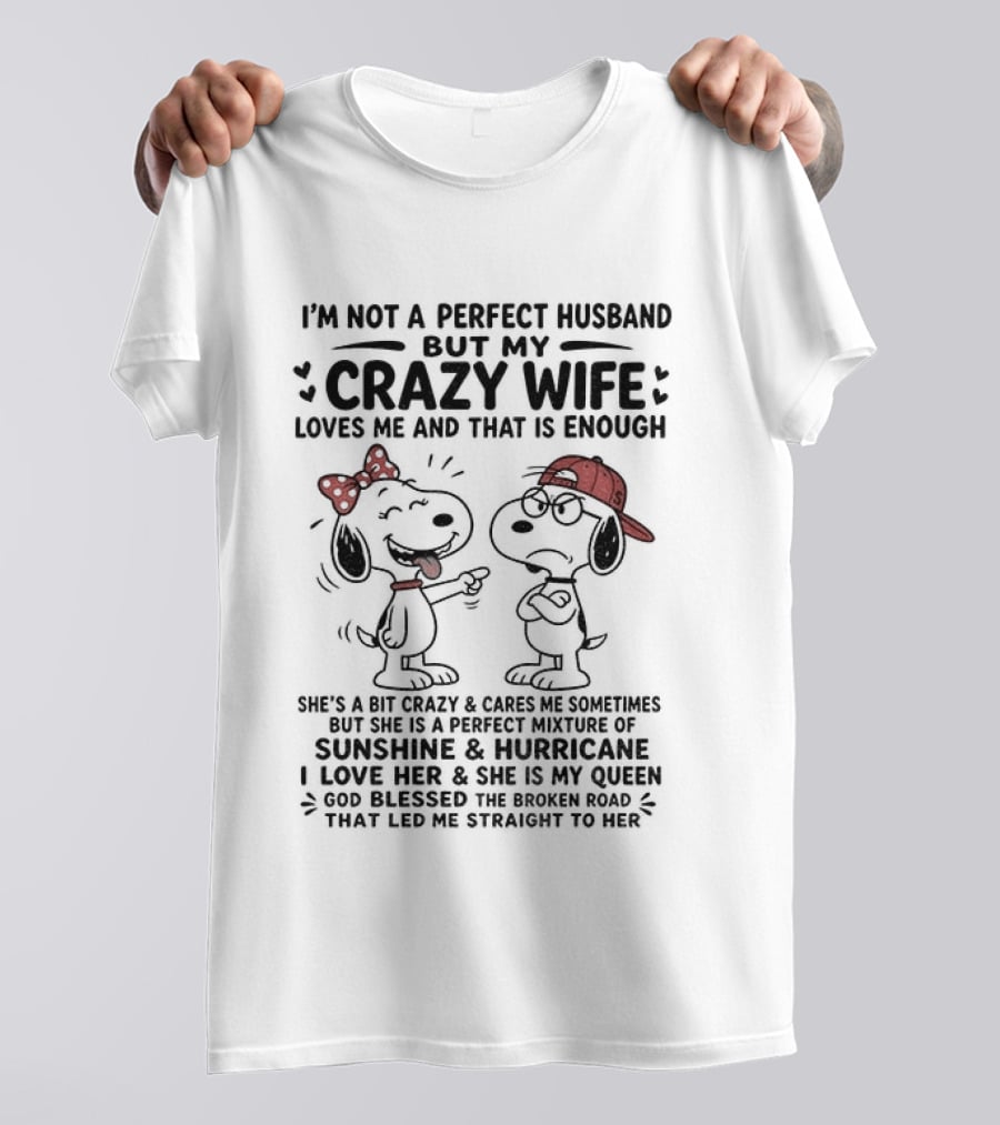 Snoopy Couple I'm Not A Perfect Husband But My Crazy Wife Loves Me And That Is Enough T-Shirt