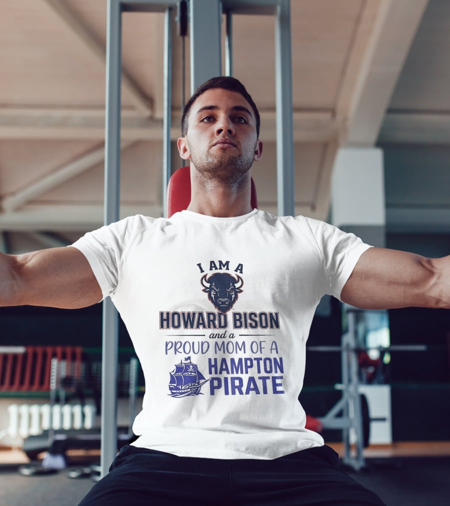 I Am A Howard Bison And Proud Mom Of A Hampton Pirate T-Shirt
