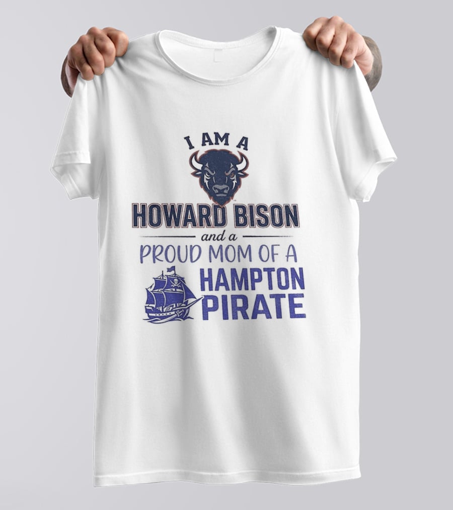 I Am A Howard Bison And Proud Mom Of A Hampton Pirate T-Shirt