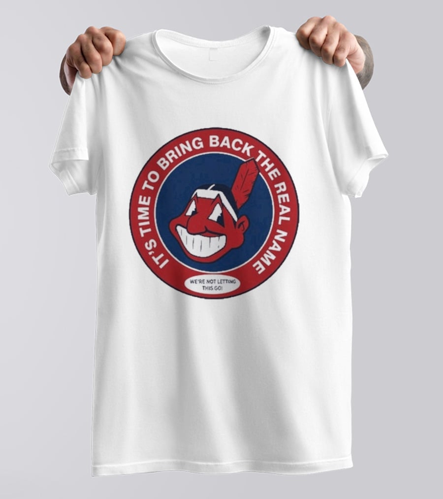 It's Time To Bring Back The Real Name We're Not Letting This Go T-Shirt