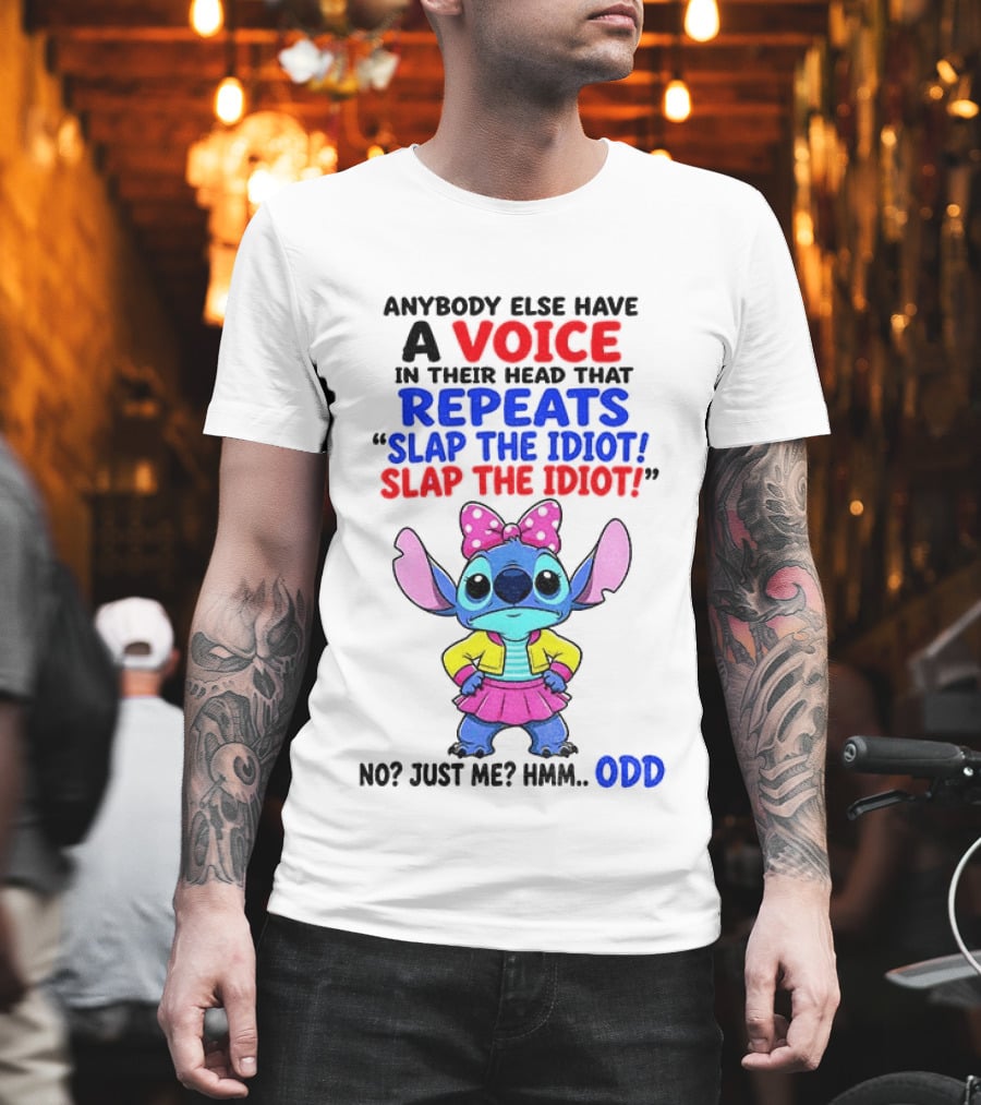 Anybody Else Have A Voice In Their Head Stitch Cartoon Slap The Idiot Odd T-Shirt