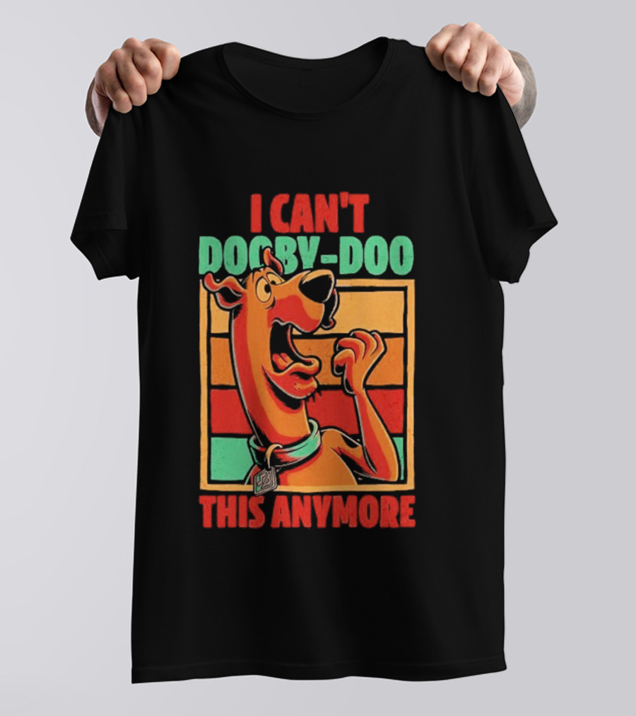 I Can't Dooby Doo This Anymore Scared Tired Cartoon Dog T-Shirt