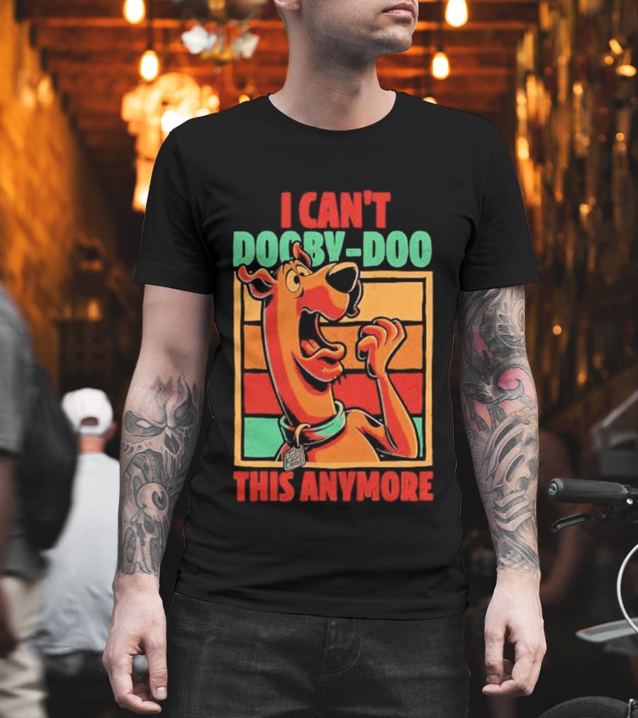 I Can't Dooby Doo This Anymore Scared Tired Cartoon Dog T-Shirt